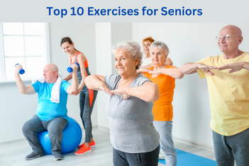 Exercise for Seniors: Top 10 Workouts to Stay Fit and Active